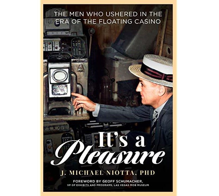 It’s a Pleasure: The Men Who Ushered in the Era of the Floating Casino (Signed)